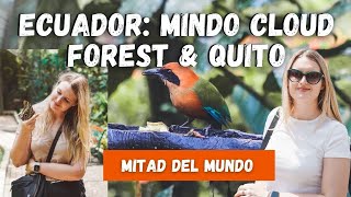 ECUADOR: BIRDWATCHING IN MINDO CLOUD FOREST AND EXPLORING QUITO. MIDDLE OF THE WORLD