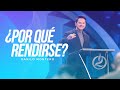 ¿Por qué rendirse? - Danilo Montero | Prédicas Cristianas 2022