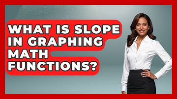 What Is Slope In Graphing Math Functions? - Steps to Sophomore Year
