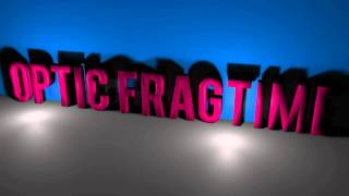 OpTic_FragTime Intro