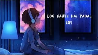 Log kahte hai pagal lofi music 🎵 new lofi song :- JD creation 111