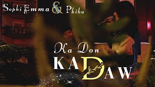 KA DON KA DAW | Sophi Emma & Phiba |  music Video | 2023