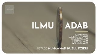 02. ILMU & ADAB - Ustadz Muhammad Nuzul Dzikri