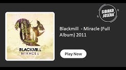 Blackmill  - Miracle (Full Album)