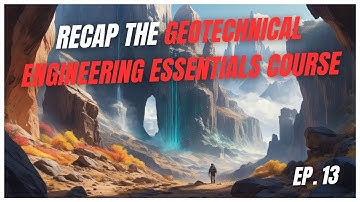 Geotechnical Investigations: The Complete Course Recap in 5 Minutes | Essentials EP.13