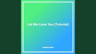 Let Me Love You (Tutorial)