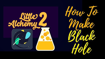 Little Alchemy 2-How To Make Black Hole Cheats & Hints