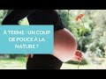 Tuto  grossesse  terme donner un coup de pouce  la nature  la maison des maternelles lmdm