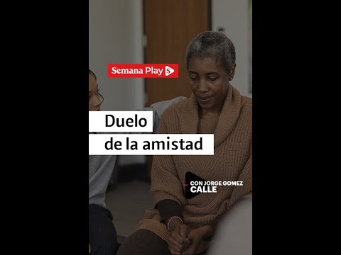 La amistad y el duelo | Jorge Gómez Calle