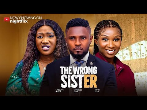 The Wrong Sister Maurice Sam 2025 Latest Nollywood Full Films 