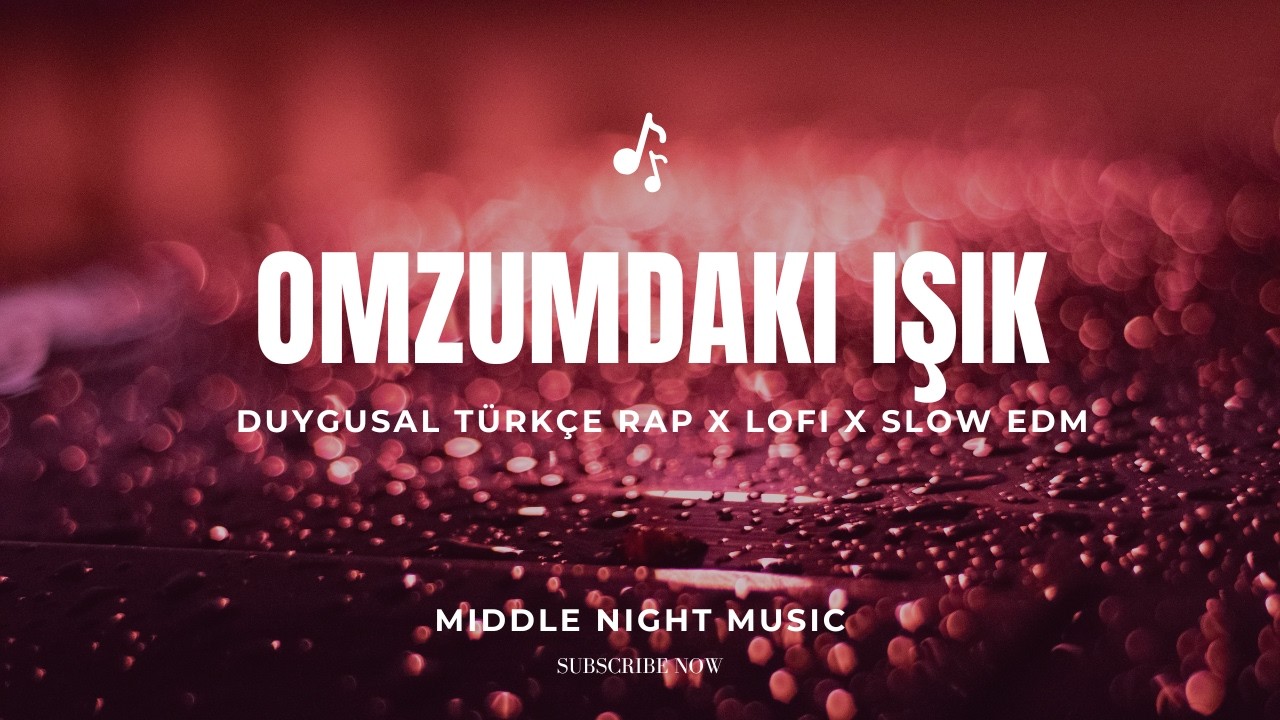 Omzumdaki Işık – Duygusal Türkçe Rap x LoFi x Slow EDM | 