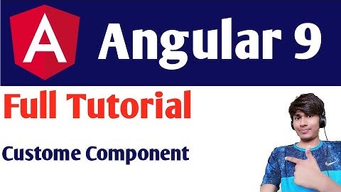 Angular 9 Tutorial For Beginners : How to Create Custom Component In Angular 9 passing Input