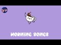 Morning Songs A Playlist That Makes You Feel Positive When You Listen To It Morning Songs A Playlist That Makes You Feel Positive When You Listen To It