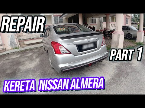 Repair Kereta Nissan Almera Part 1