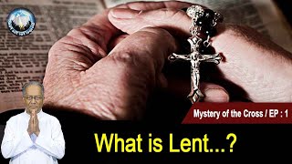 EP 1 | Mystery of the Cross | English Talks | What is Lent...?