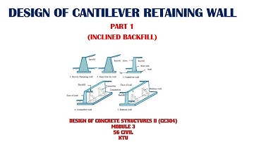 Design of Cantilever Retaining Wall-Inclined Back fill (PART 1)//MODULE 3//DCS 2//S6 CE//KTU