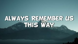 Lady Gaga - Always Remember Us This Way (Lyrics)