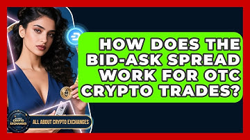 How Does The Bid-ask Spread Work For OTC Crypto Trades? - All About Crypto Exchanges