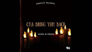 Whispa Di Minista - Cya Bring Yuh Back ( R.I.P )