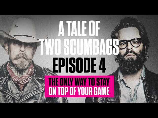 A Tale of Two Scumbags - Chapter Four - The Only Way To Stay On Top Of Your Game