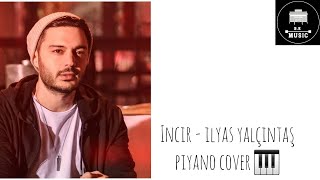 İncir - İlyas Yalçıntaş Piyano Cover #ilyasyalçıntasş #incir Resimi