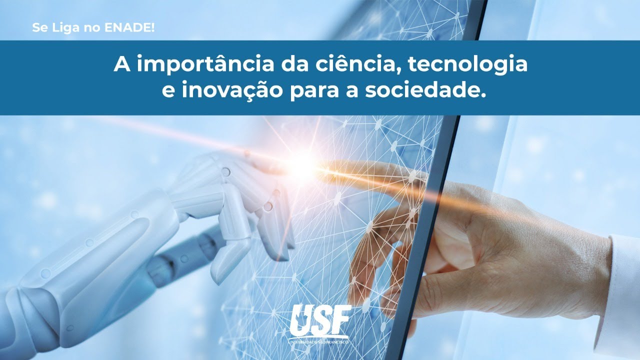 A importância da ciência, tecnologia e inovação para a sociedade