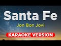 SANTE FE Jon Bon Jovi KARAOKE VERSION With Lyrics SANTE FE Jon Bon Jovi KARAOKE VERSION With Lyrics