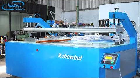 MÁY IN LỤA PHẲNG KHỔ LỚN NHẤT ROBOWIND 1M * 2M | MADE IN VIETNAM | 0903 859 298