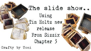 **THE SLIDE SHOW** Using TIM HOLTZ chapter three by Sizzix 2022