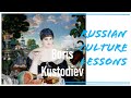 Lessons in Russian Culture: Boris Kustodiev, the most Russian artist