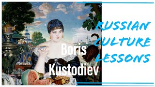 Lessons in Russian Culture: Boris Kustodiev, the most Russian artist