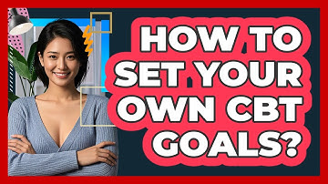 How To Set Your Own CBT Goals?