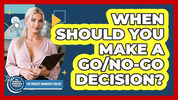 When Should You Make A Go/No-Go Decision?