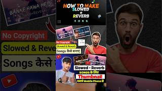How To Make Slowed And Reverb Songs Slowed And Reverb Song Kaise Banaye