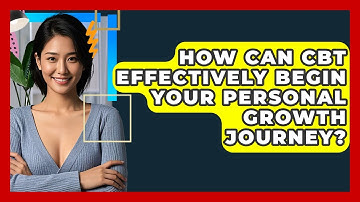 How Can CBT Effectively Begin Your Personal Growth Journey? - CBT Toolkit