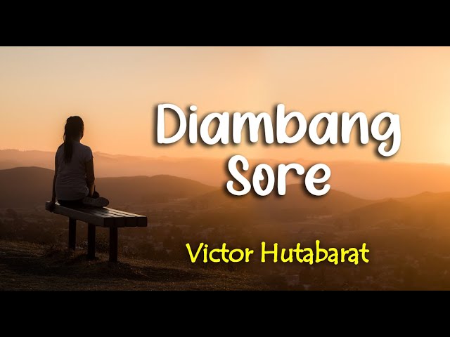 Lirik DIAMBANG SORE : VICTOR HUTABARAT class=