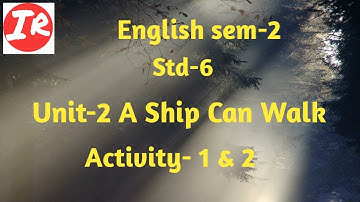 English sem-2 std-6 Unit-2 A Ship Can Walk Activity-1&2