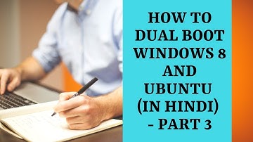 how to dual boot windows 8 and ubuntu (in hindi) - part 3