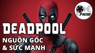 Deadpool - NGUỒN GỐC & SỨC MẠNH