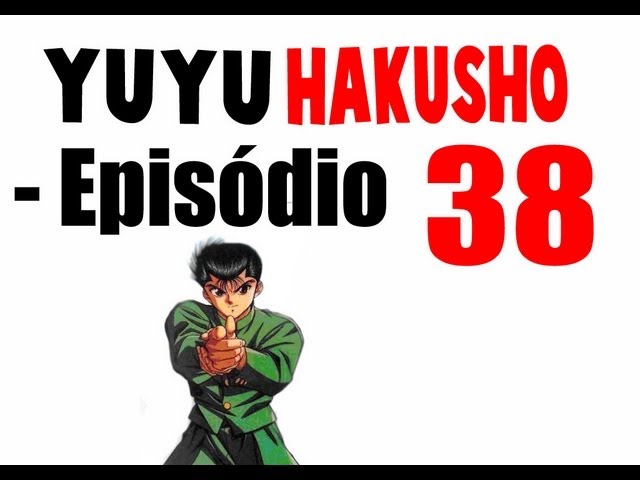 Yu Yu Hakusho - Ep 38 - A Persistência de Kurama (Dublado PT-BR) 