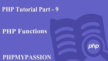 PHP Tutorial Part - 9 || PHP Functions - PHP User Defined Functions || PhpMyPassion