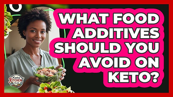 What Food Additives Should You Avoid On Keto? - Keto Kitchen HQ
