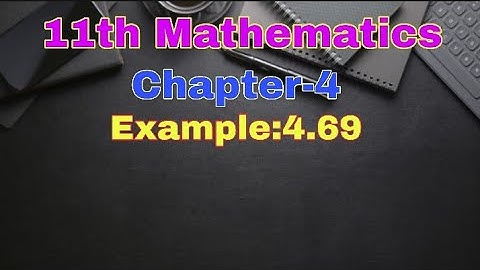 11th Mathematics||Chapter-4||Example:4.69||