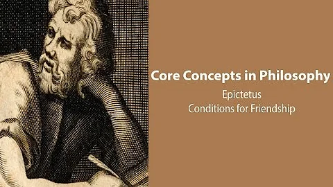 Epictetus, Discourses | Conditions for Genuine Friendship | Philosophy Core Concepts - DayDayNews