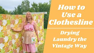 How to Use a Clothesline - Dry Laundry the Vintage Way to Save Money