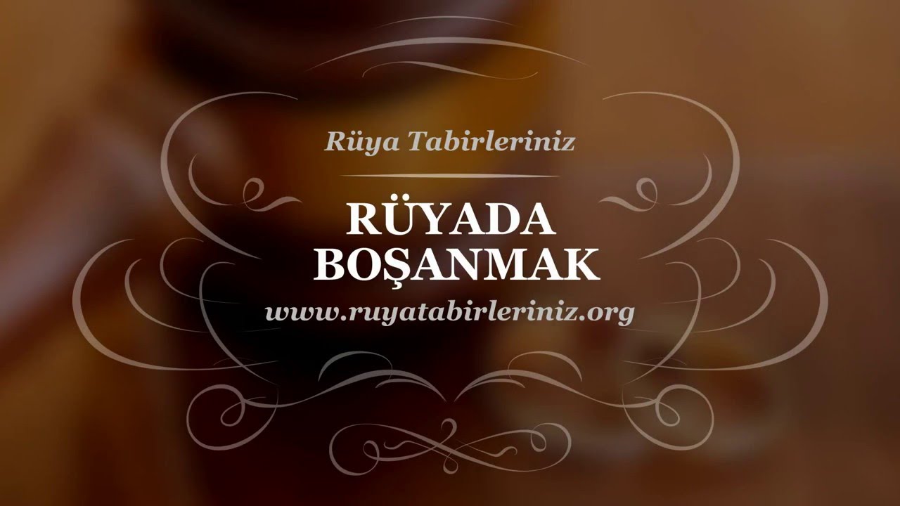 ruyada bosanmak tabiri ve yorumu ruya yorum ruya yorumu
