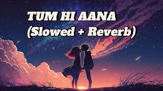 Tum Hi Aana Full song lofi | Marjaavaan | Riteish D, Sidharth M, Tara S | Jubin N | Payal Dev Kunaal