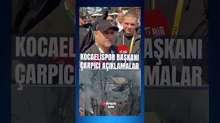 Kocaelispor Başkanının Galatasaray Açıklamaları Galatasaray Kocaelispor Maç