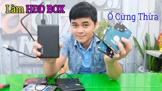 Làm HDD Box Từ Ổ Cứng | Hướng Dẫn Luôn Cách Tạo Ổ Cứng Di Động HDD Box Lưu Dữ Liệu Nhé