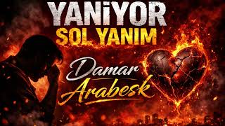 Yaniyor Sol Yanim Harbi Damar Arabesk Parçalar
